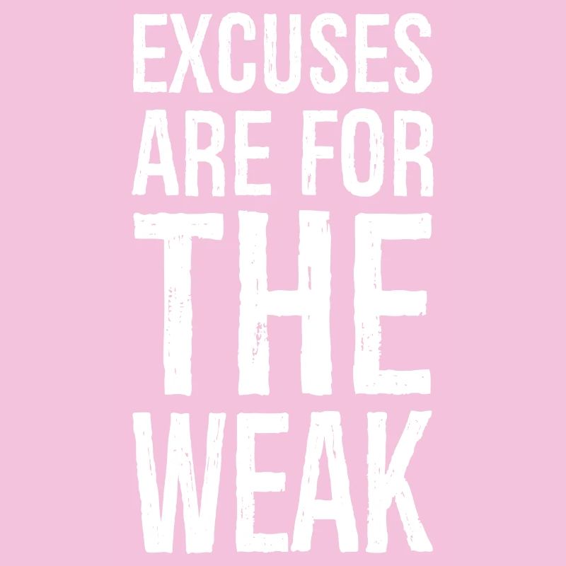 Les excuses sont pour les faibles
