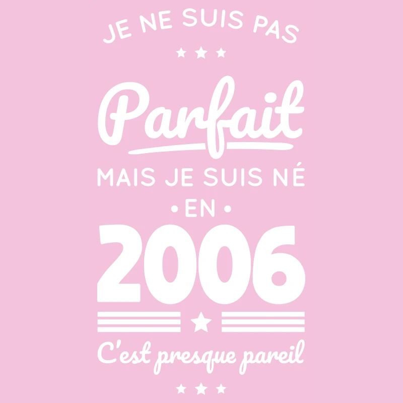 Né en 2006 – Pas parfait mais presque