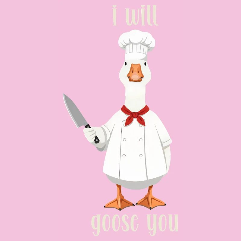 Funny Goose Chef Saying Print, I Will Goose You
