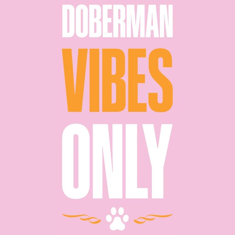 Doberman Vibes Only