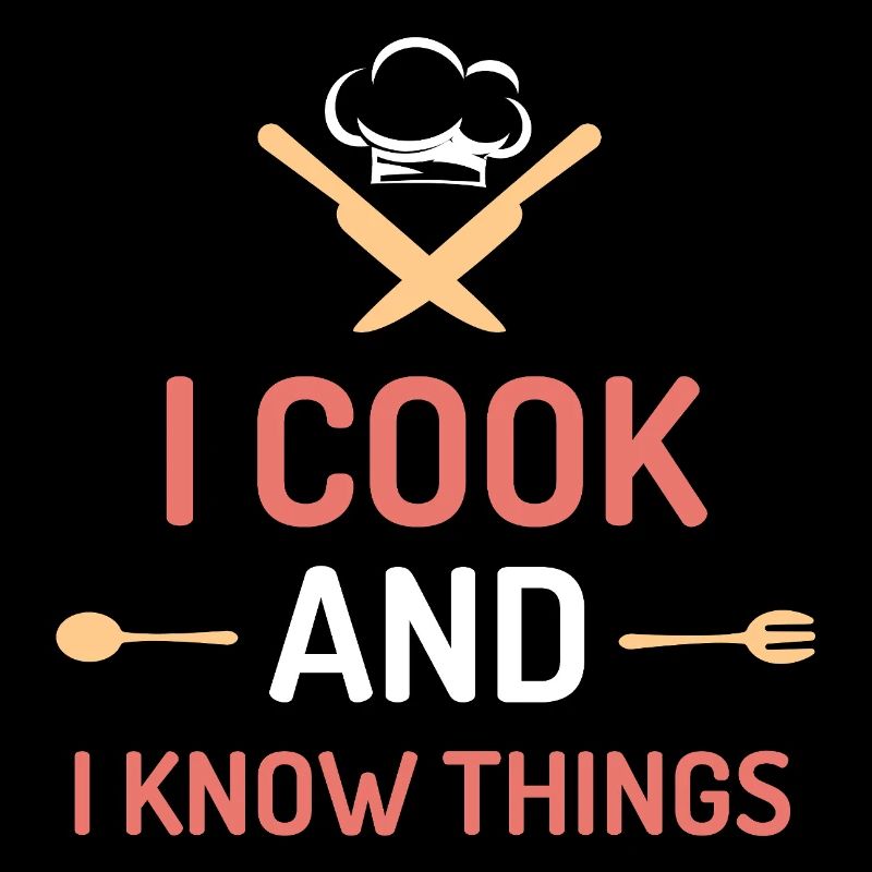 I Cook and I Know Things