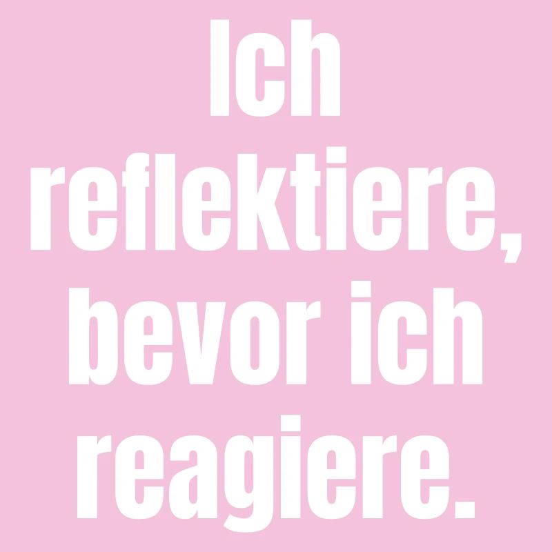 Reflect before you react