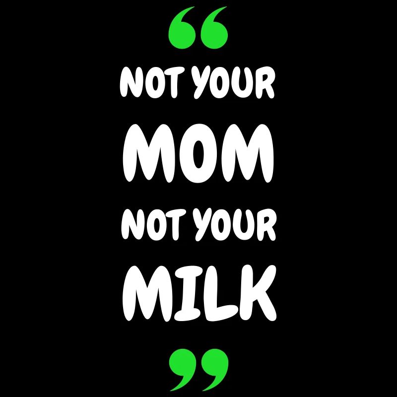 Pas ta maman, pas ton lait