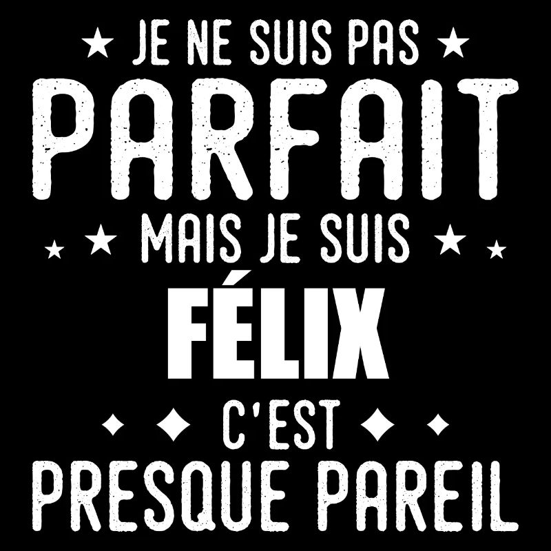 Félix: authentic, imperfect, top, perfection