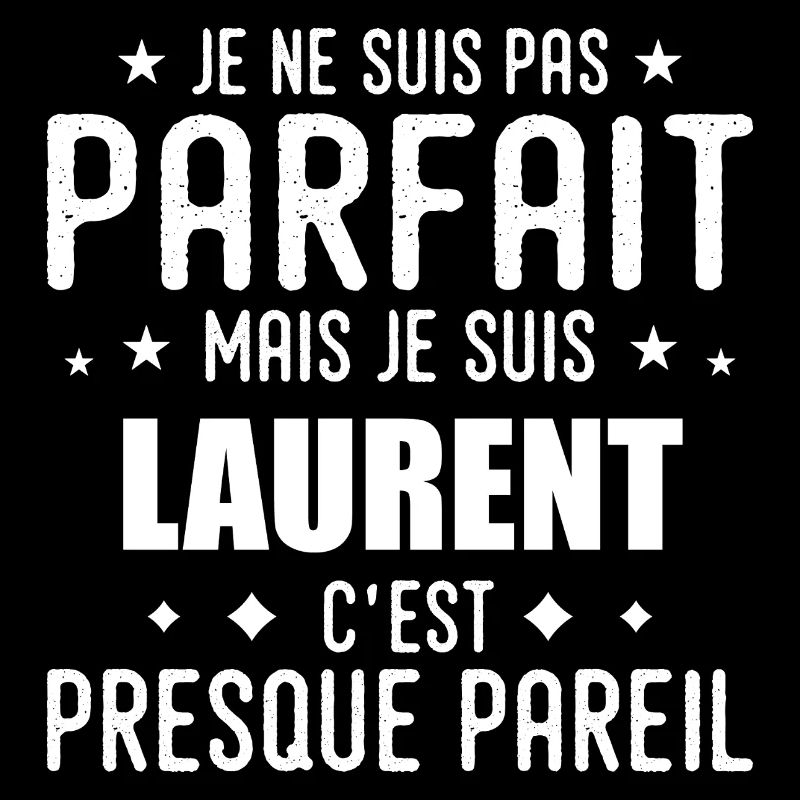 Laurent : authentique, imparfait, top, perfection