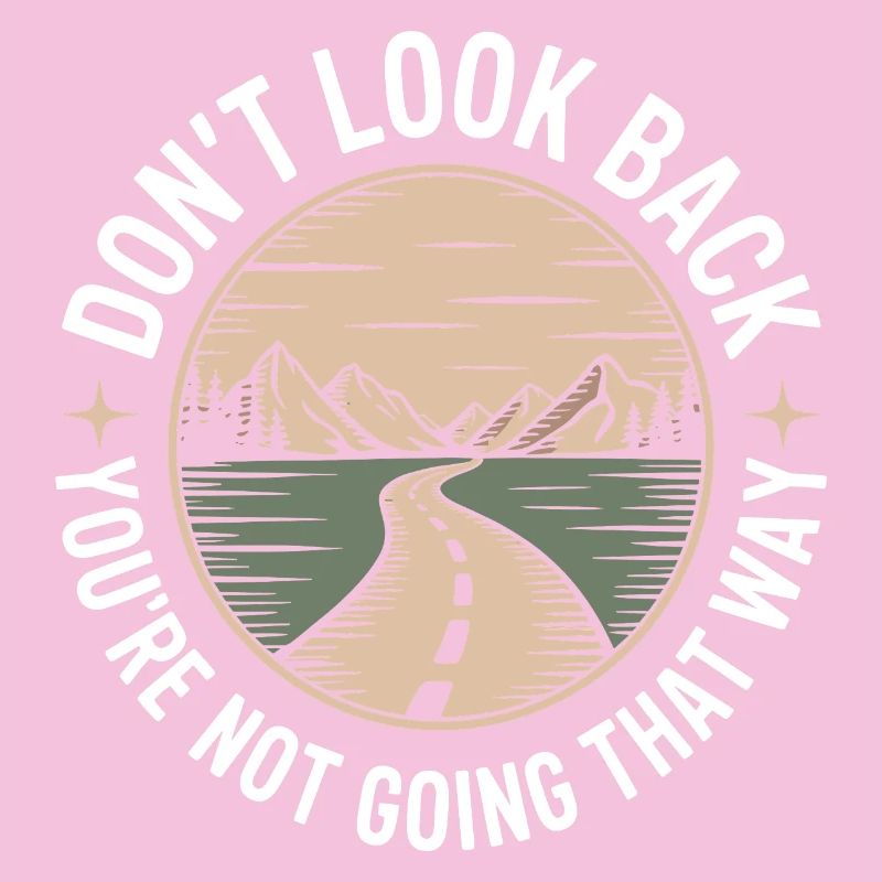 Don't Look Back You Not Going That Way Motivation