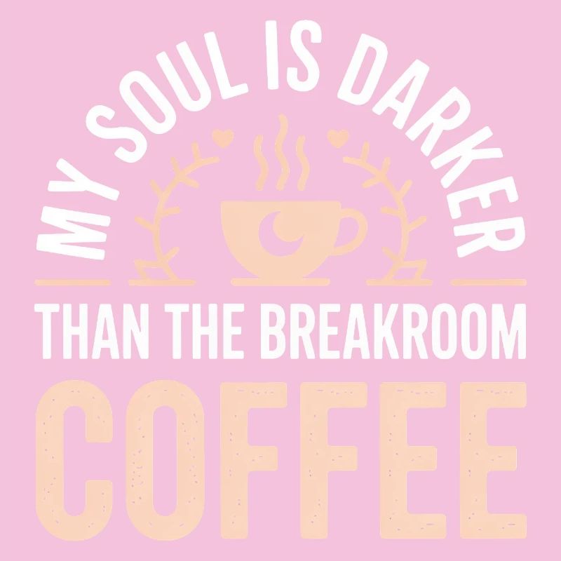 Soul Darker Than Breakroom Coffee