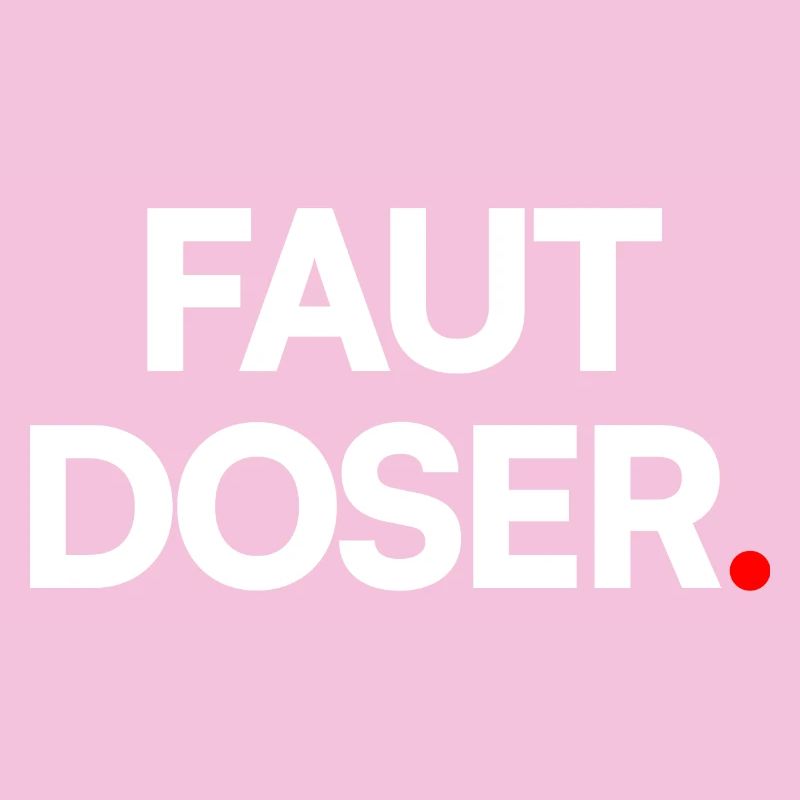 Faut doser