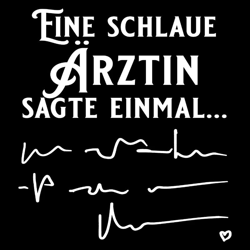 Eine schlaue Ärztin sagte einmal