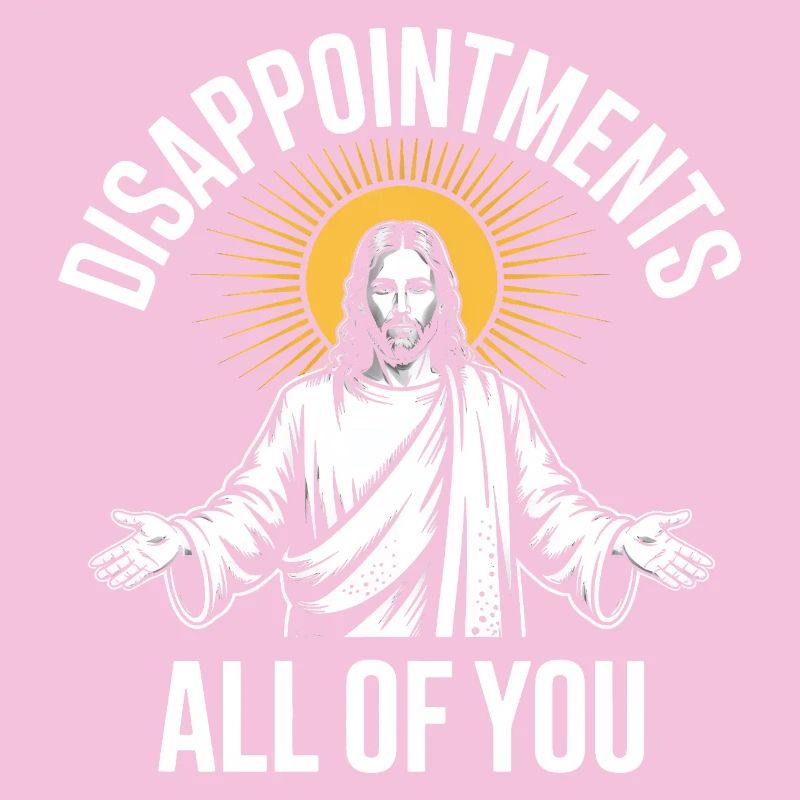 Enttäuschungen, alle von euch, Jesus Sun Tee