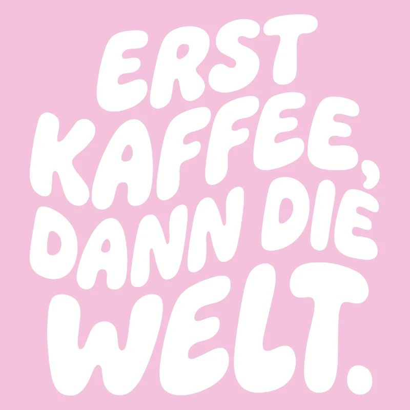 Erst Kaffee, Dann Die Welt