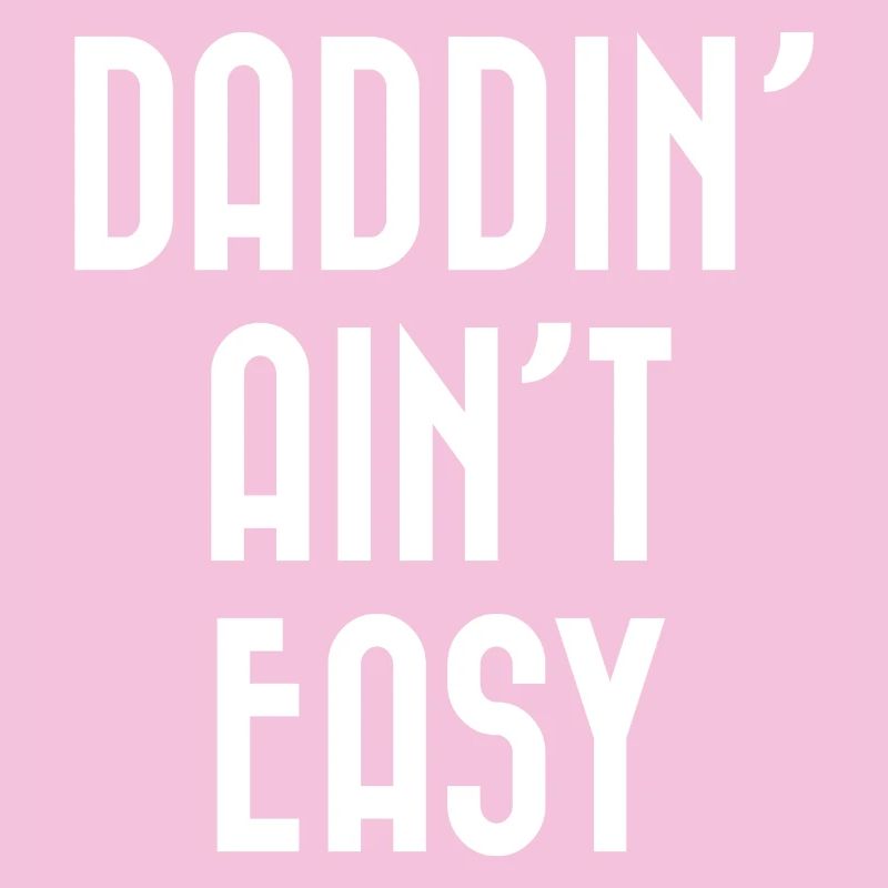 Daddin' Ain’t Easy