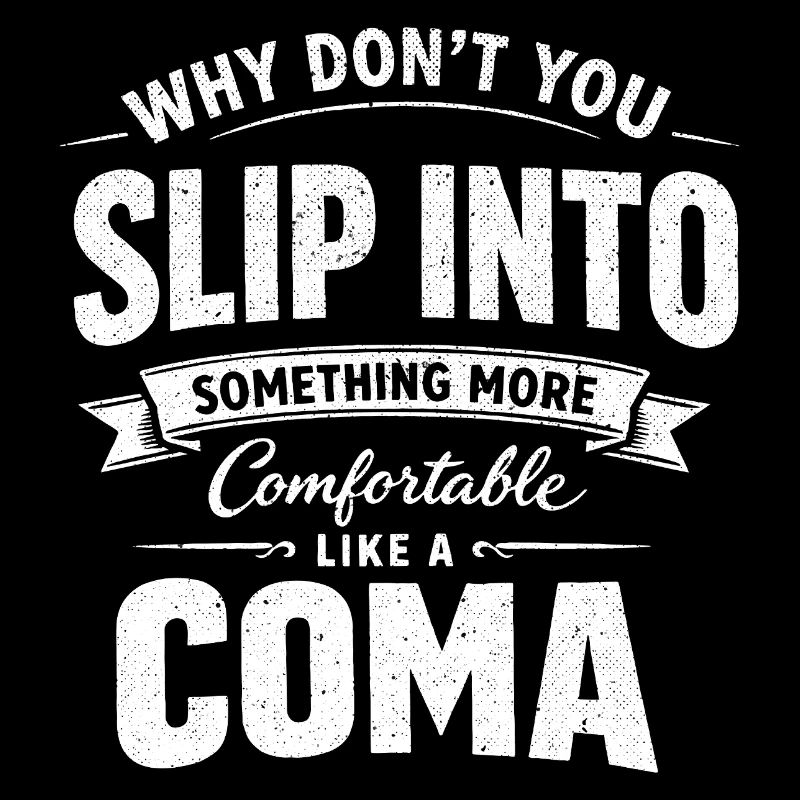 Humour Noir Sarcastique Slip Into A Coma
