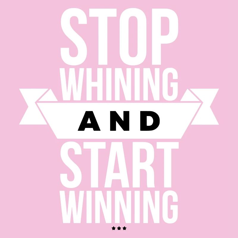 Arrête de te plaindre, commence à gagner - Motivation White