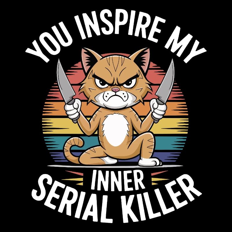You Inspire My Inner Serial Killer
