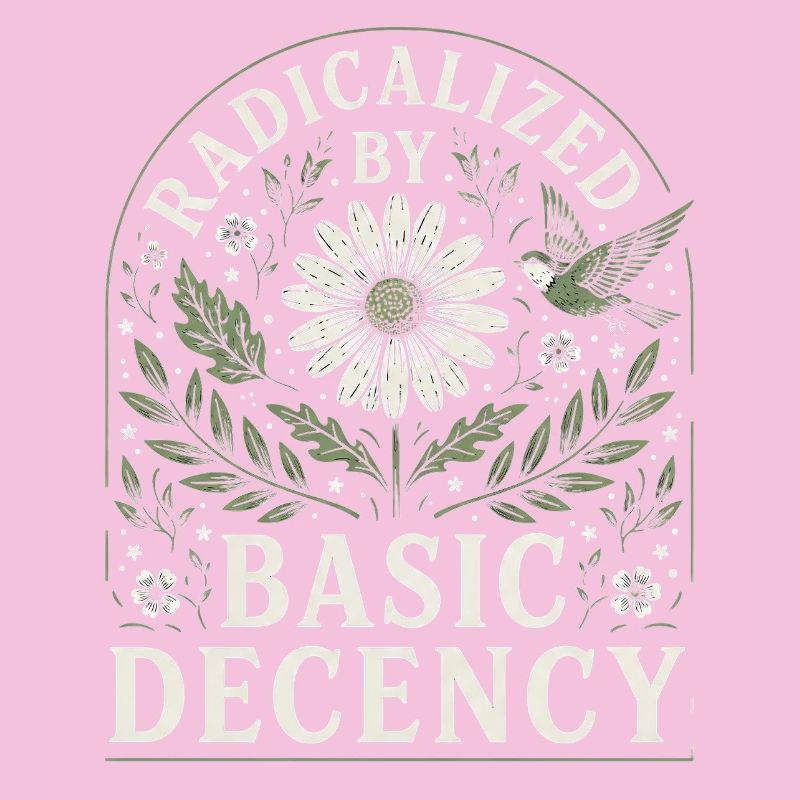 Radicalized by Basic Decency Vintage Floral Design