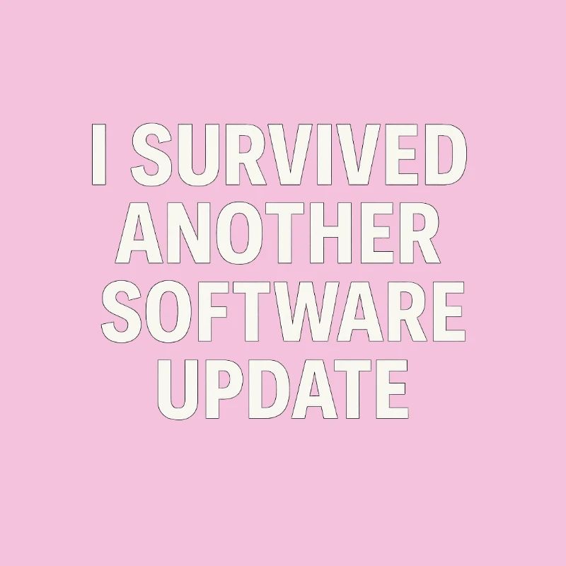 I Survived Another Software Update