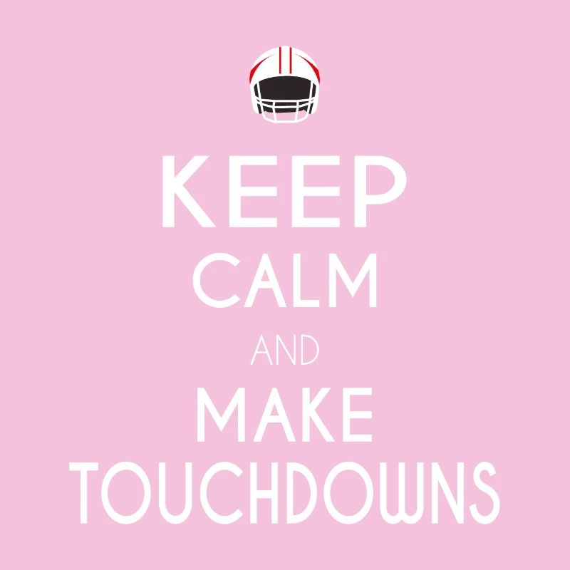 Keep Calm and Make Touchdowns