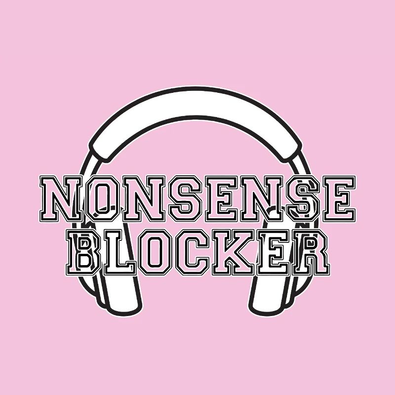 Nonsense Blocker - Kopfhörer mit Botschaft