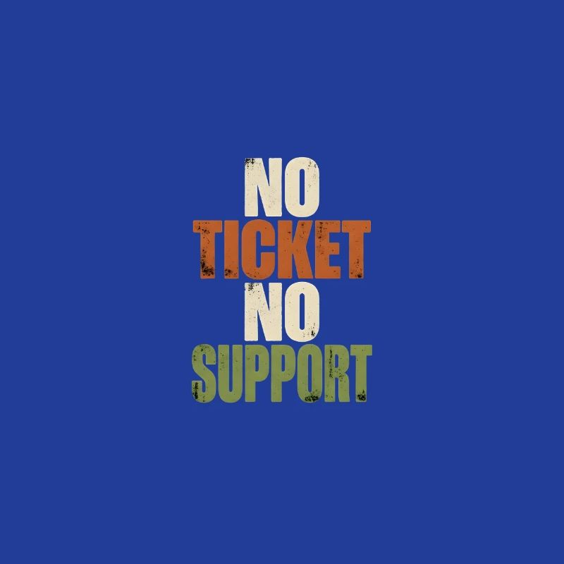 No Ticket No Support - Computer Science Work Job