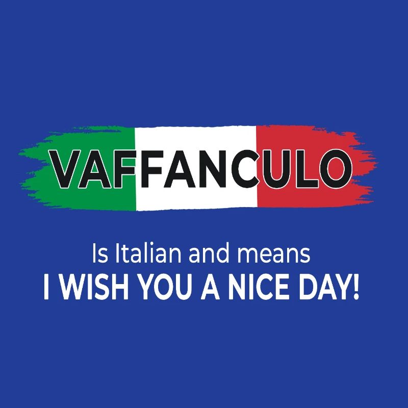 Vaffanculo – Have a nice day!