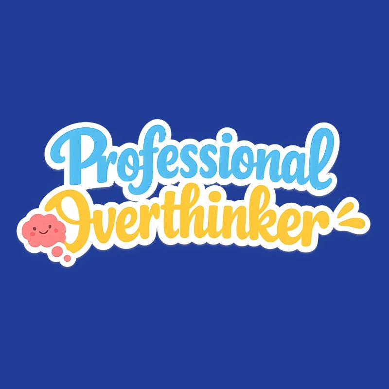 Professional OVERTHINKER