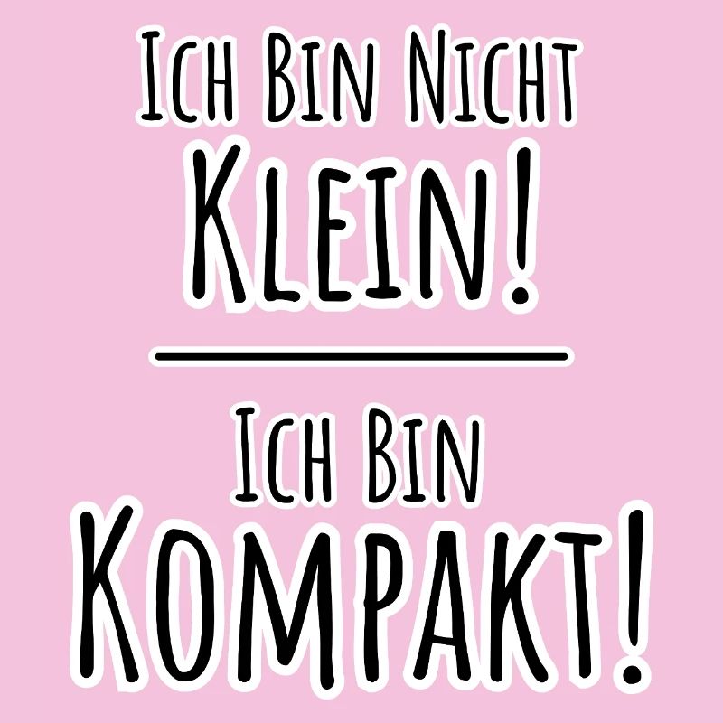 Ich bin nicht klein - Ich bin KOMPAKT!