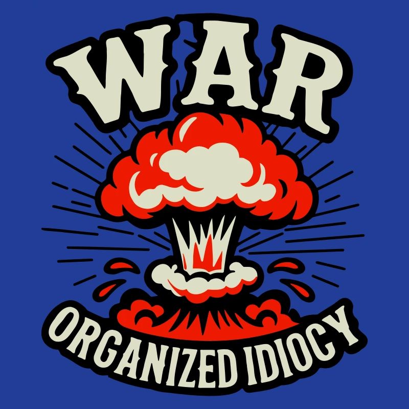 WAR – Organized Idiocy