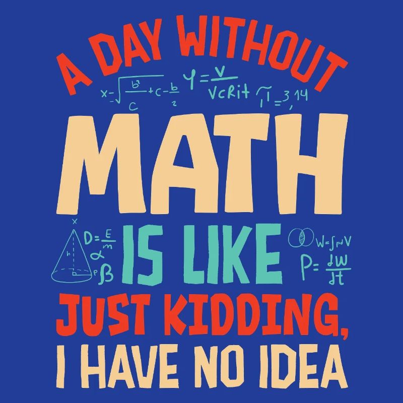 Une journée sans maths, c’est comme...