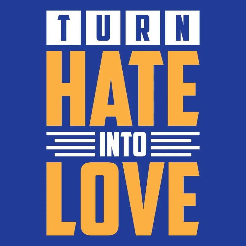 Transformative hateful to loving designs