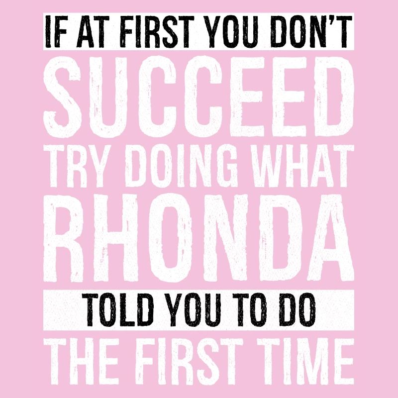 If at first don't succeed try doing what rhonda
