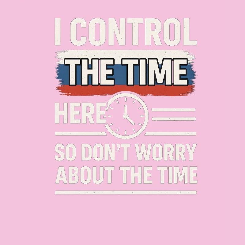 Time Control Here Don't Worry Time, Russian Saying