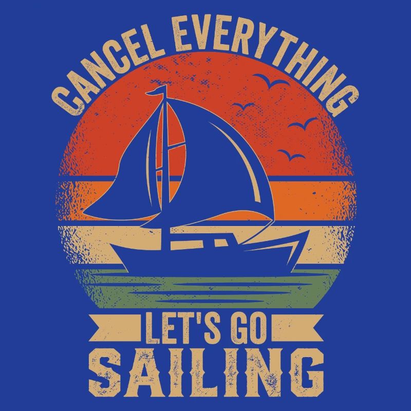 Cancel Everything Let's Go Sailing Captain Sail