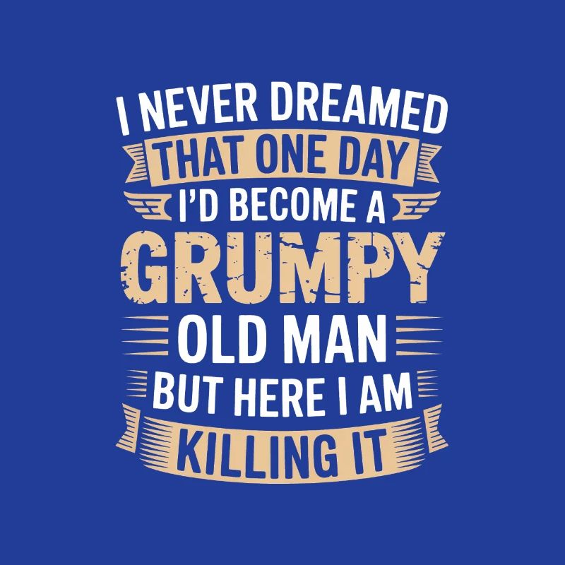 Grumpy Old Man Killing It