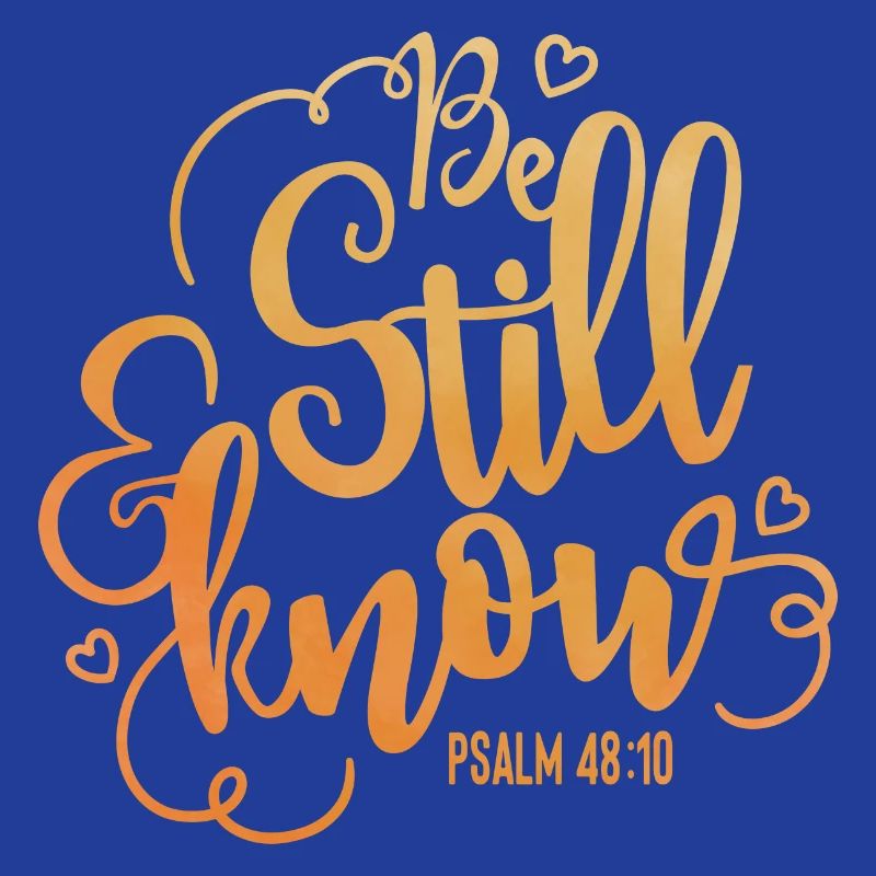 Be still and know