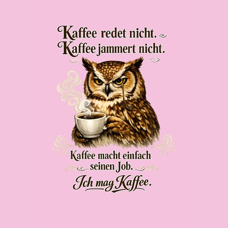 Kaffee Redet Nicht Kaffee Jammert Nicht Eule