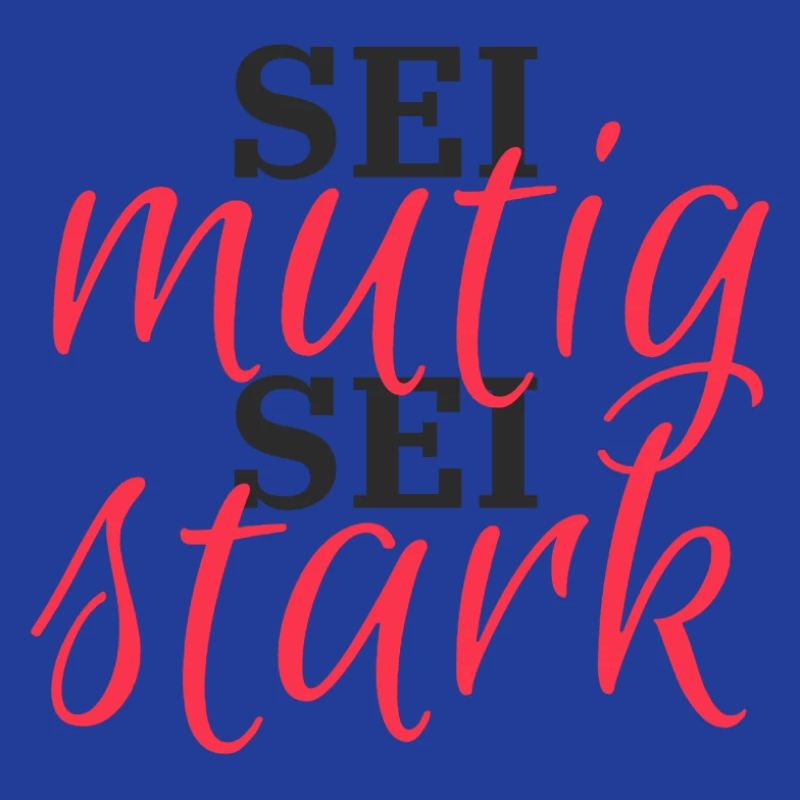 Sei mutig, Sei Stark