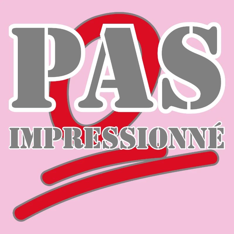 PAS IMPRESSIONNÉ.