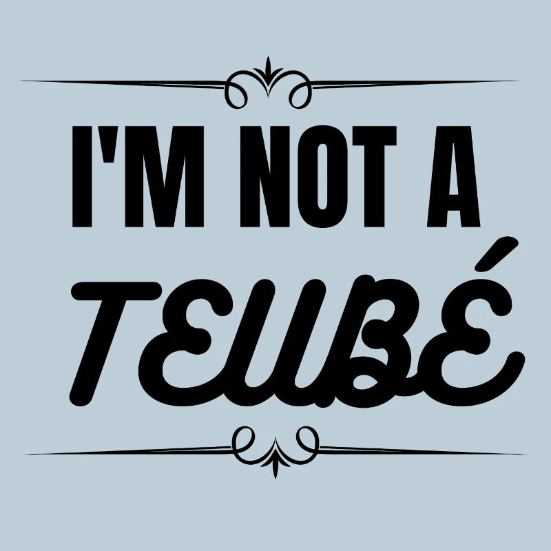 I'm not a teubé