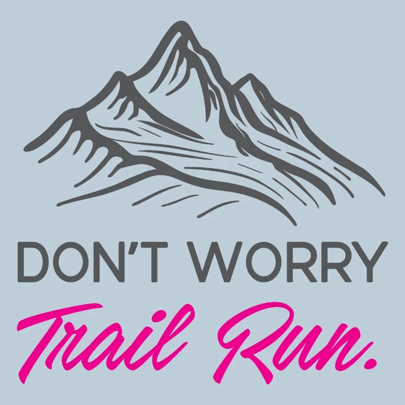 Don't Worry. Trail Run.