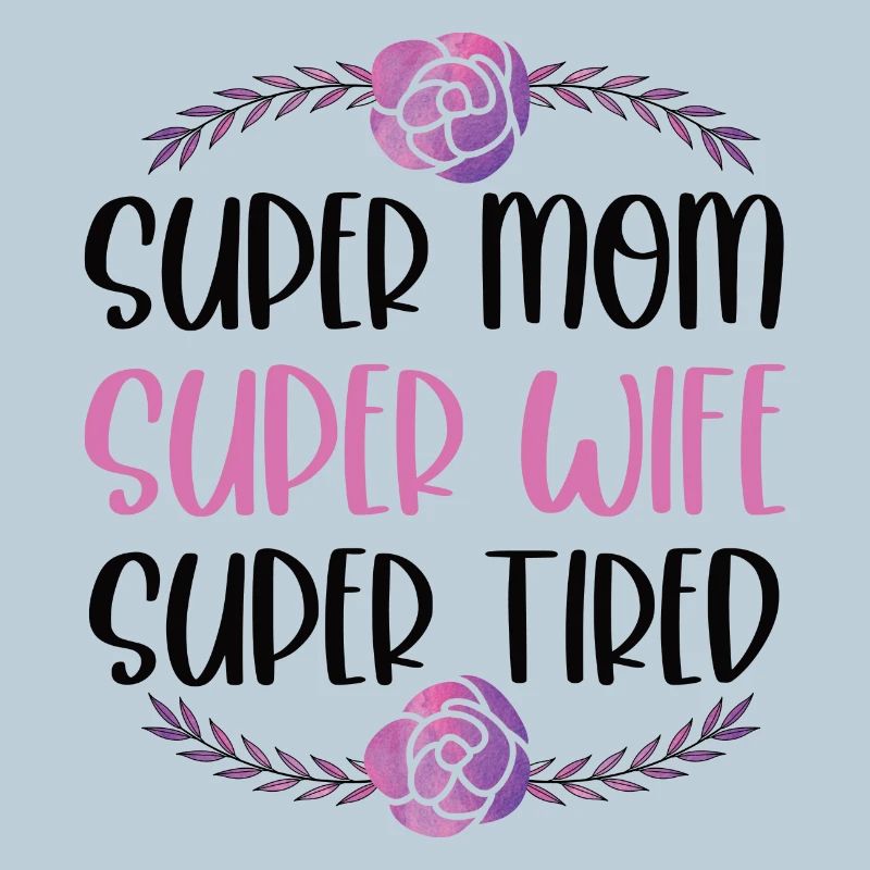 Super Mama, Super Ehefrau, Super Müde