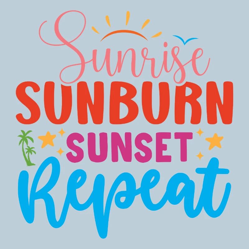 Sunrise, Sunburn, Sunset Repeat