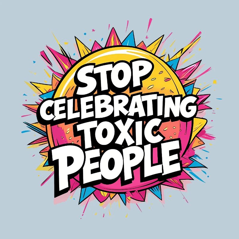 Stop Celebrating Toxic People