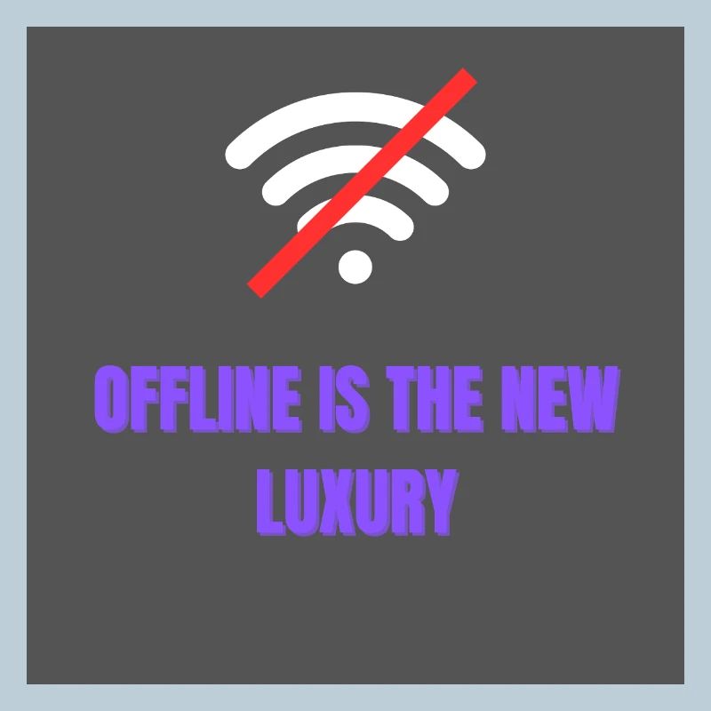 Offline is the new luxury