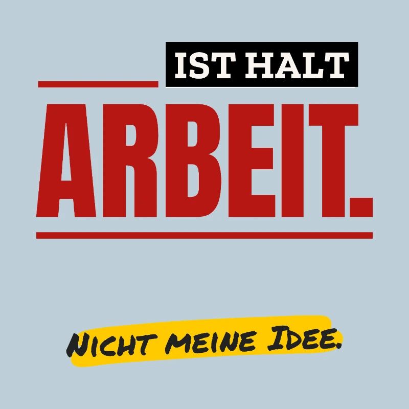 Ist halt Arbeit. Nicht meine Idee. (hell)