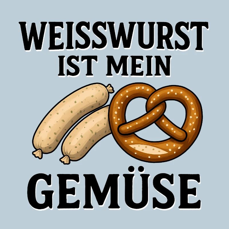 Weisswurst is my vegetable