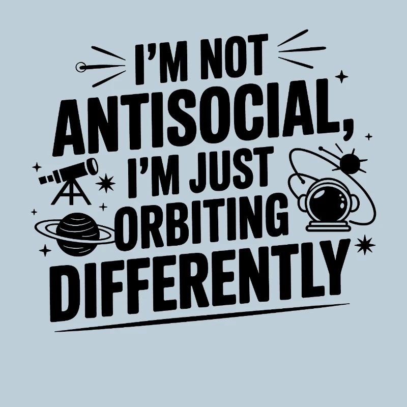 Not Antisocial Just Orbiting Differently 