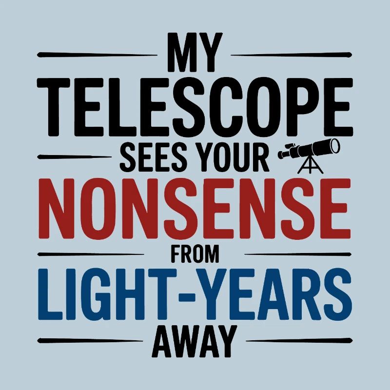 My Telescope Sees Nonsense