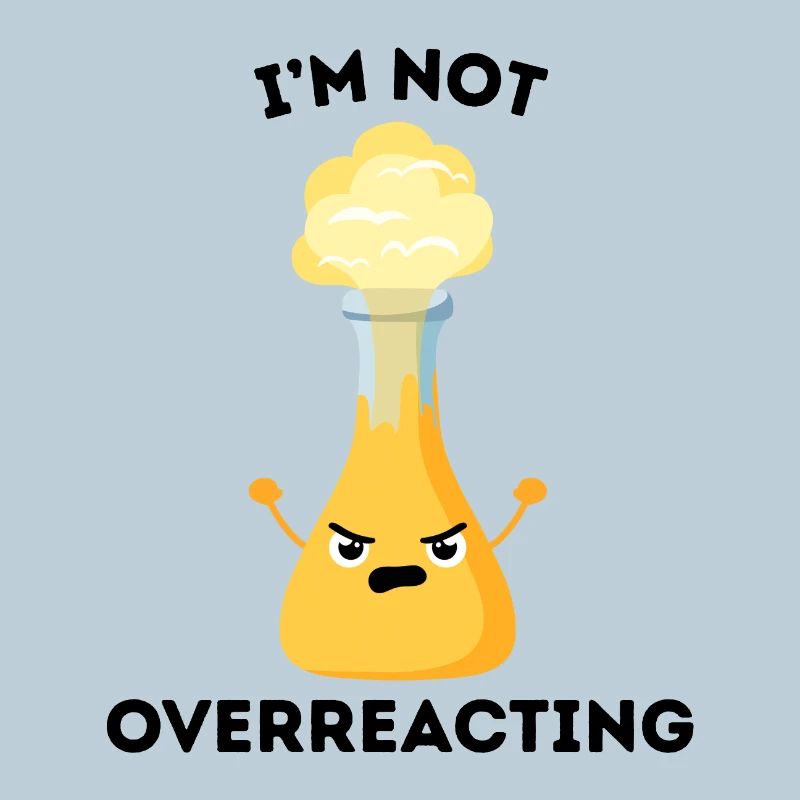 I'm not overreacting – Scientist joke