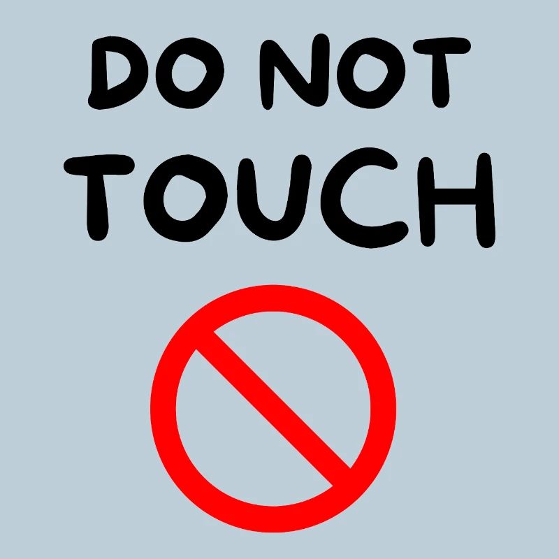 Do not touch 🚫
